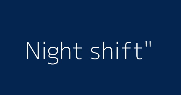 Night shift  Definitions & Meanings